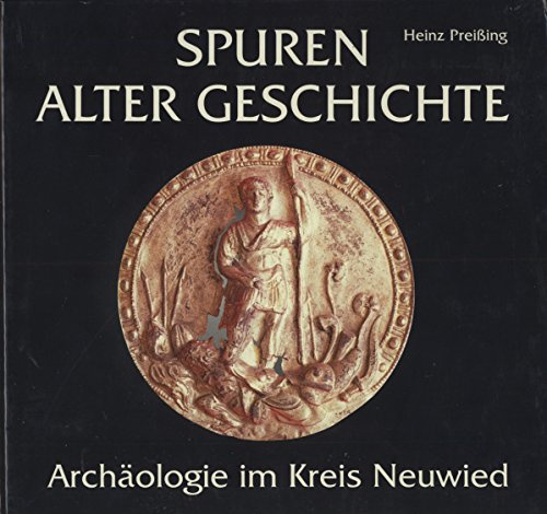 Spuren alter Geschichte: Archäologie im Kreis Neuwied