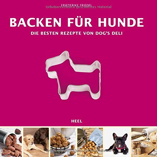 Backen für Hunde - Die besten Rezepte von Dogs Deli