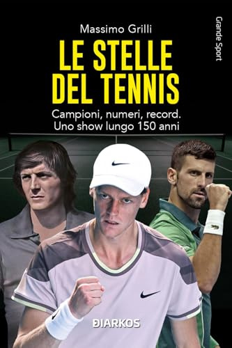 Le stelle del tennis. Campioni, numeri, record. Uno show lungo 150 anni