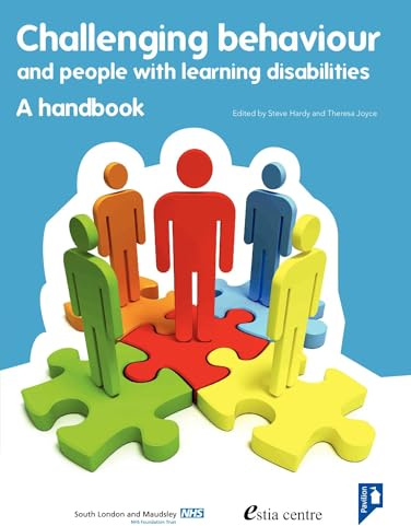 Challenging Behaviour: A Handbook: Practical Resource Addressing Ways of Providing Positive Behavioural Support to People with Learning Disabilities Whose Behaviour is Described as Challenging