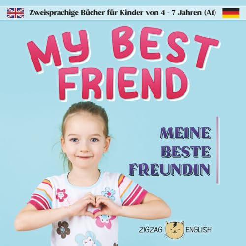MY BEST FRIEND / MEINE BESTE FREUNDIN: Zweisprachige Bücher (Englisch/Deutsch) für Kinder von 4 - 7 Jahren, Anfänger (A1)