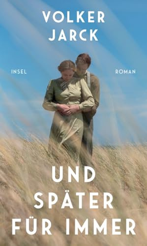 Und später für immer: Roman | Ein Deserteur, der alles riskiert, um für die Liebe am Leben zu bleiben