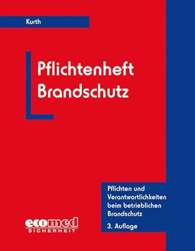 Pflichtenheft Brandschutz: Aufgabenkatalog zur Vermeidung von Ordnungswidrigkeiten und Straftaten