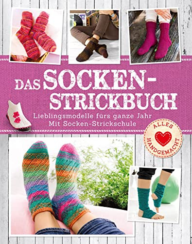 Das Socken-Strickbuch: Lieblingsmodelle fürs ganze Jahr. Mit Socken-Strickschule