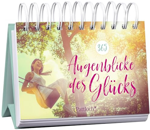 365 Augenblicke des Glücks: Immerwährendes Kalendarium