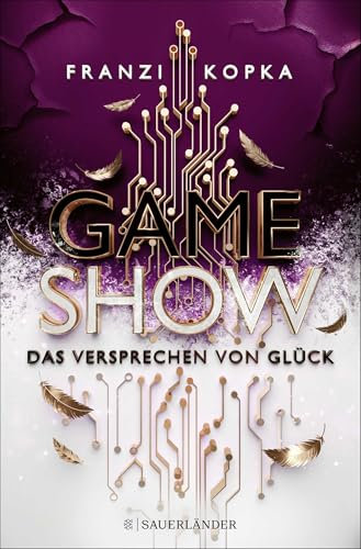 Gameshow – Das Versprechen von Glück: Das Finale der fesselnden und dystopischen All-Age-Dilogie von Franzi Kopka!
