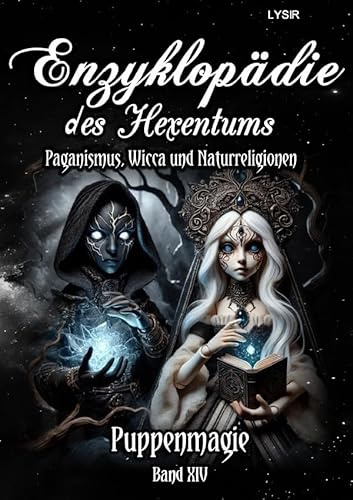 Enzyklopädie des Hexentums / Enzyklopädie des Hexentums - Puppenmagie - Band 14: Paganismus, Wicca und Naturreligionen