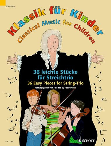 Klassik für Kinder: 36 leichte Stücke für Streichtrio. 2 Violinen und Violoncello. Partitur und Stimmen.