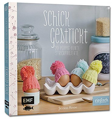 Schick gestrickt: 20 poppig-bunte Strickprojekte (einfach selbst gemacht)
