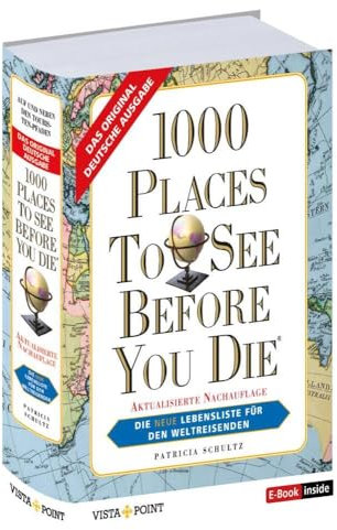1000 Places To See Before You Die - Die neue Lebensliste für den Weltreisenden.: Fernweh: Die schönsten Orte der Welt zum Schmöckern, Träumen und Planen (E-Book inside)