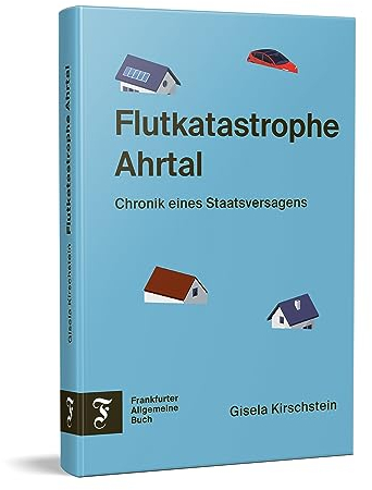 Flutkatastrophe Ahrtal: Chronik eines Staatsversagens