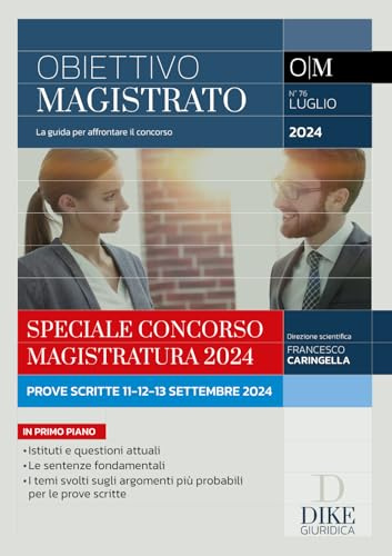 Obiettivo magistrato. La guida per affrontare il concorso. Luglio (2024) (Vol. 76)