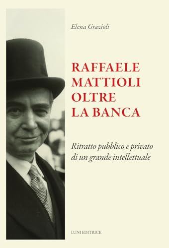 Raffaele Mattioli oltre la banca