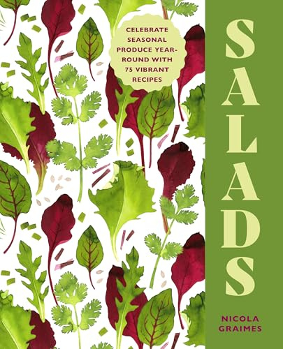 Salads: Celebrate seasonal produce year-round with 75 vibrant recipes