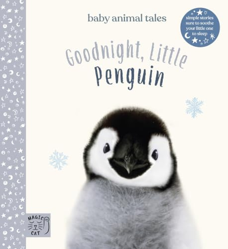 Goodnight, Little Penguin: Simple stories sure to soothe your little one to sleep: 1 (Baby Animal Tales)