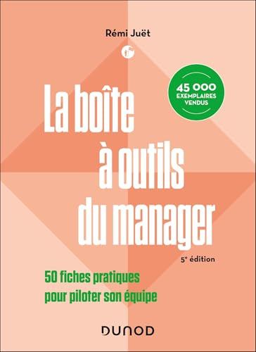 La boîte à outils du manager - 5e éd.: 50 fiches pratiques pour piloter son équipe