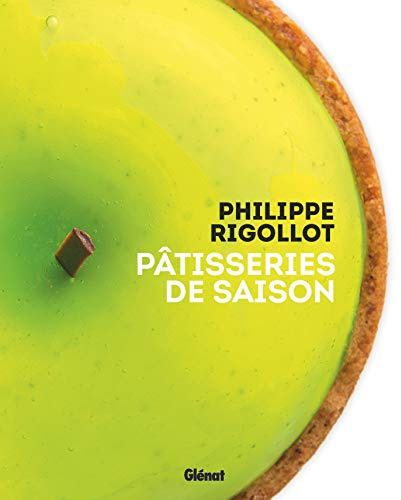 Philippe Rigollot - Pâtisseries de saison