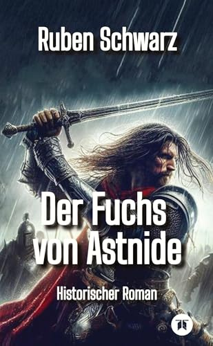 Der Fuchs von Astnide: Historischer Roman