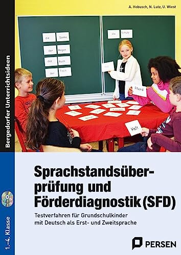 Sprachstandsüberprüfung und Förderdiagnostik (SFD): Testverfahren für Grundschulkinder mit Deutsch als Erst- und Zweitsprache (1. bis 4. Klasse)