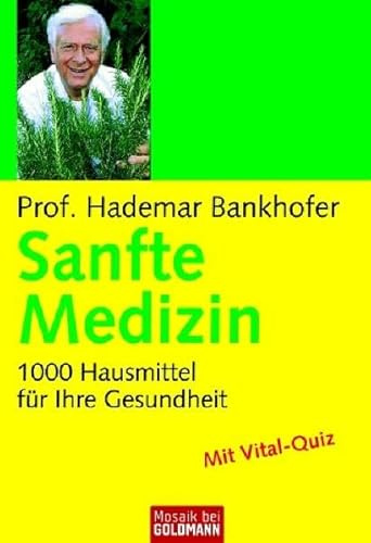 Sanfte Medizin: 1.000 Hausmittel für Ihre Gesundheit