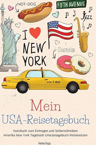 Mein USA-Reisetagebuch Notizbuch zum Eintragen und Selberschreiben Amerika New York Tagebuch Urlaubstagebuch Reisenotizen