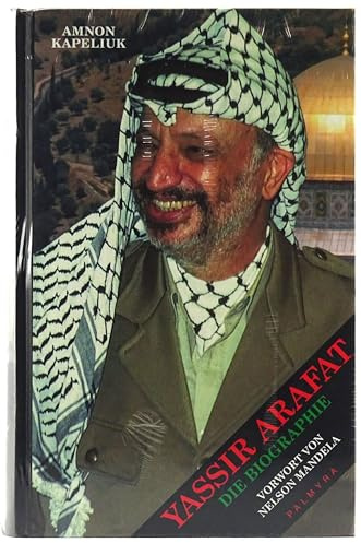 Yassir Arafat: Die Biographie: Vorw. v. Nelson Mandela