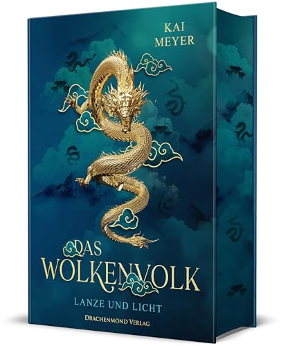 Das Wolkenvolk - Lanze und Licht: Epische Fantasy um die Suche nach den verschollenen Drachen im Alten China | Schmuckausgabe