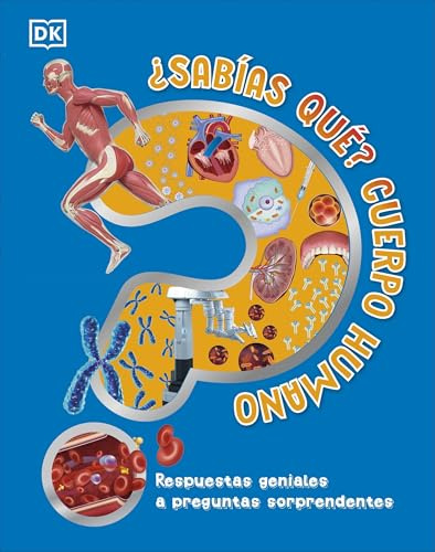 ¿Sabías qué? Cuerpo humano: Respuestas geniales a preguntas sorprendentes (Enciclopedia visual juvenil)
