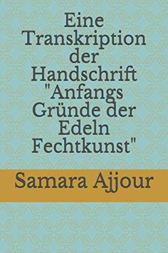 Eine Transkription Anfangs Gründe der Edeln Fechtkunst