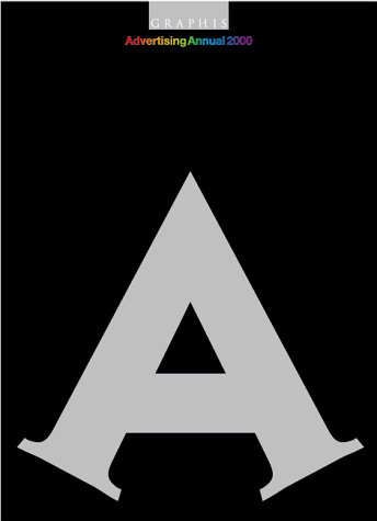 Graphis Advertising 2000: Das internationale Jahrbuch der Werbung; The International Annual of Advertising; Le repertoire de la publicite. Engl.-Dtsch.-Französ.