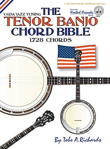 The Tenor Banjo Chord Bible: CGDA Standard 'Jazz' Tuning 1,728 Chords (Fretted Friends)