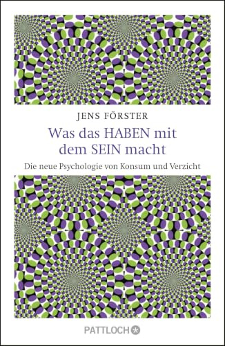 Was das Haben mit dem Sein macht: Die neue Psychologie von Konsum und Verzicht
