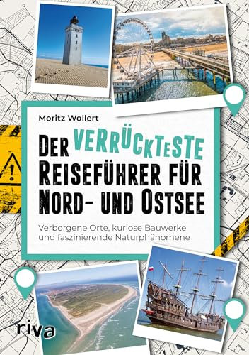 Der verrückteste Reiseführer für Nord- und Ostsee: Verborgene Orte, kuriose Bauwerke und faszinierende Naturphänomene. Außergewöhnliche Reiseziele von Lübeck über Kopenhagen bis Oslo