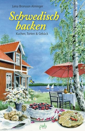 Schwedisch backen: Kuchen, Torten & Gebäck: Kuchen, Torten und Gebäck