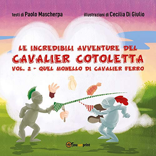 Pedalando per la contea di Terranova. Le incredibili avventure del Cavalier Cotoletta (Vol. 2)