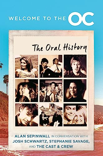 Welcome to the O.C.: The Oral History―Behind the Scenes of a Megahit TV Show