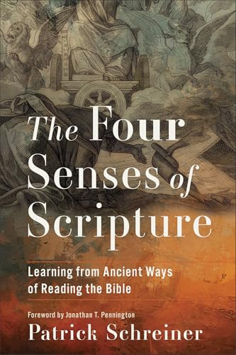 The Four Senses of Scripture: Learning from Ancient Ways of Reading the Bible