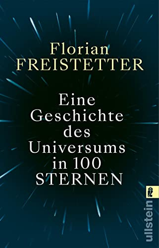 Eine Geschichte des Universums in 100 Sternen: Bekannt aus dem Podcast Sternengeschichten
