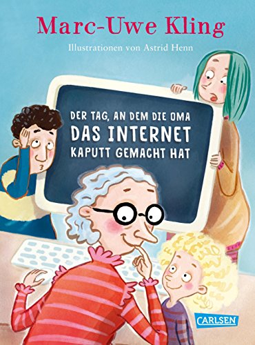 Der Tag, an dem die Oma das Internet kaputt gemacht hat (Trubel bei Tiffany, Band 1)