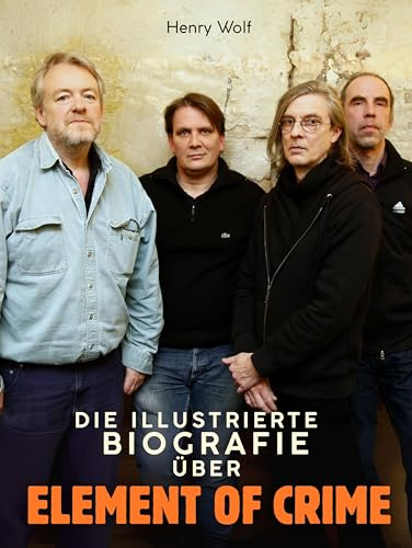 Die Biografie über Element of Crime: Komplett in Farbe