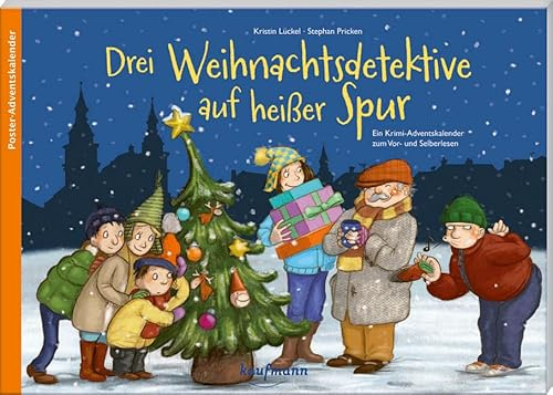 Drei Weihnachtsdetektive auf heißer Spur. Ein Krimi-Adventskalender zum Vor- und Selberlesen (Adventskalender mit Geschichten für Kinder: Ein Buch zum Vorlesen und Basteln)