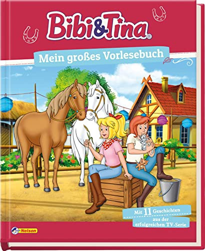 Bibi und Tina: Bibi und Tina: Mein großes Vorlesebuch: 11 Geschichten zum Vor- und Selbstlesen
