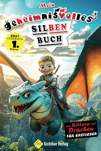 Von Rittern & Drachen – mein geheimnisvolles Silbenbuch für Erstleser (Erstlesebuch 1. Klasse) (Lesebücher 1. Klasse, Band 6)