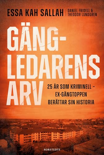 Gängledarens arv : 25 år som kriminell – ex-gängtoppen berättar sin historia