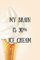 My Brain Is 90% Ice Cream: Ice Cream Journal / Funny Quote / Pastry Chef Gift Ideas