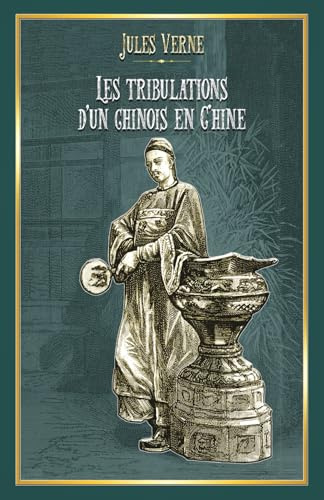 Les tribulations d'un chinois en Chine: - Edition illustrée par 53 gravures