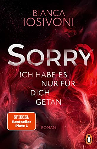 SORRY. Ich habe es nur für dich getan: Roman - Der SPIEGEL Nr. 1 Bestseller