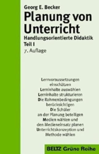 Planung von Unterricht: Handlungsorientierte Didaktik Teil I (Beltz Grüne Reihe)