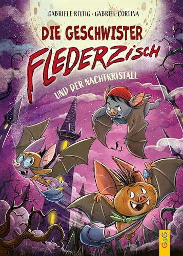 Die Geschwister Flederzisch: und der Nachtkristall