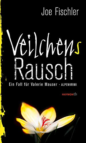 Veilchens Rausch: Ein Fall für Valerie Mauser. Alpenkrimi (Veilchen-Krimi, Band 4)